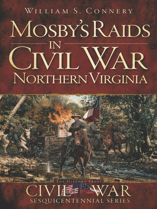 Title details for Mosby's Raids in Civil War Northern Virginia by William S Connery - Wait list